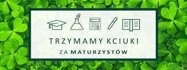 Trzymamy kciuki za maturzyst&oacute;w